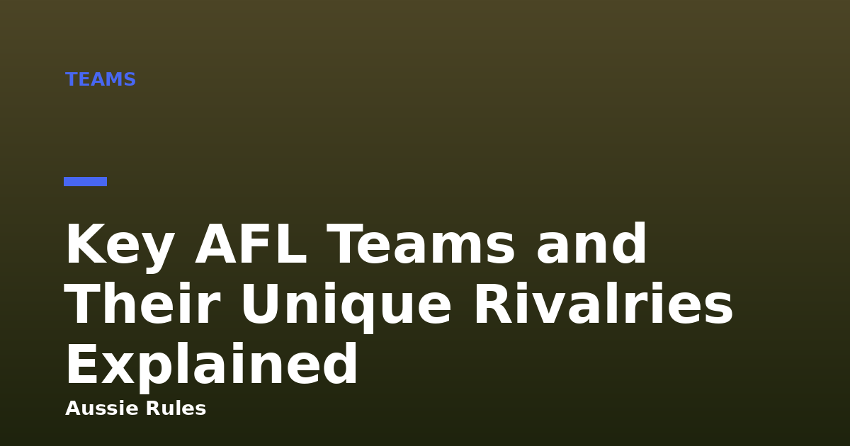 Key AFL Teams and Their Unique Rivalries Explained